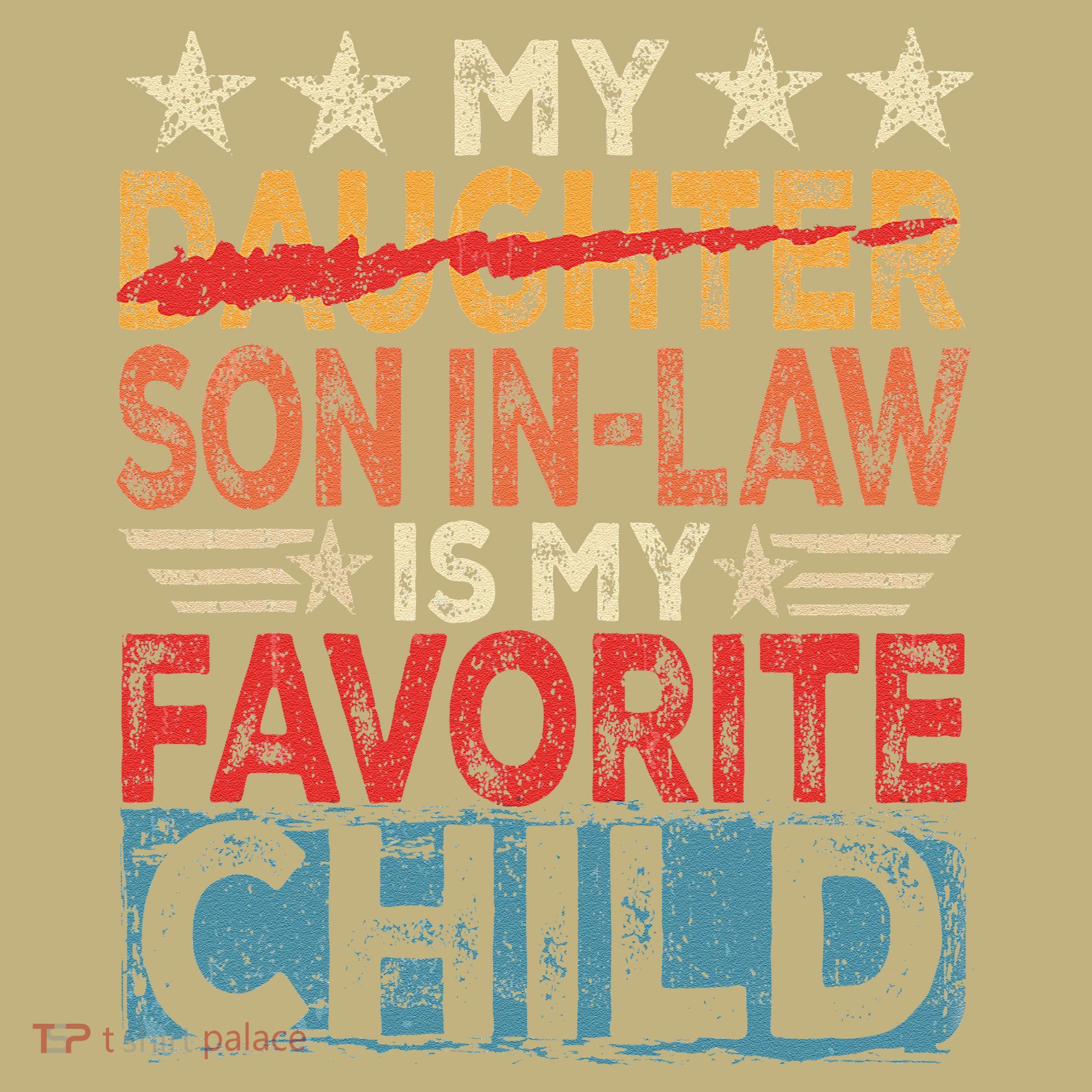 My Son In Law Is My Favorite Child Funny Replaced Daughter T-Shirt