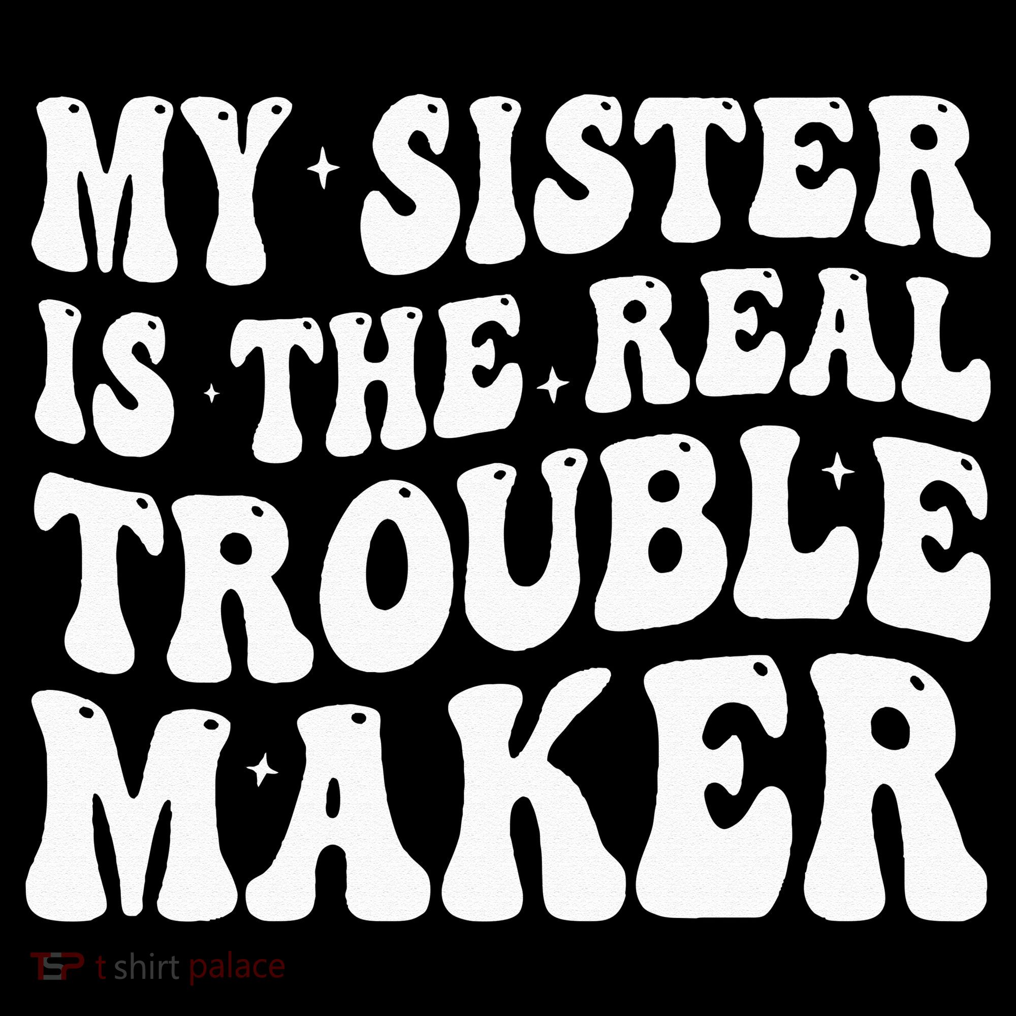 My Sister Is The Real Trouble Maker Funny Groovy Women's Hoodie
