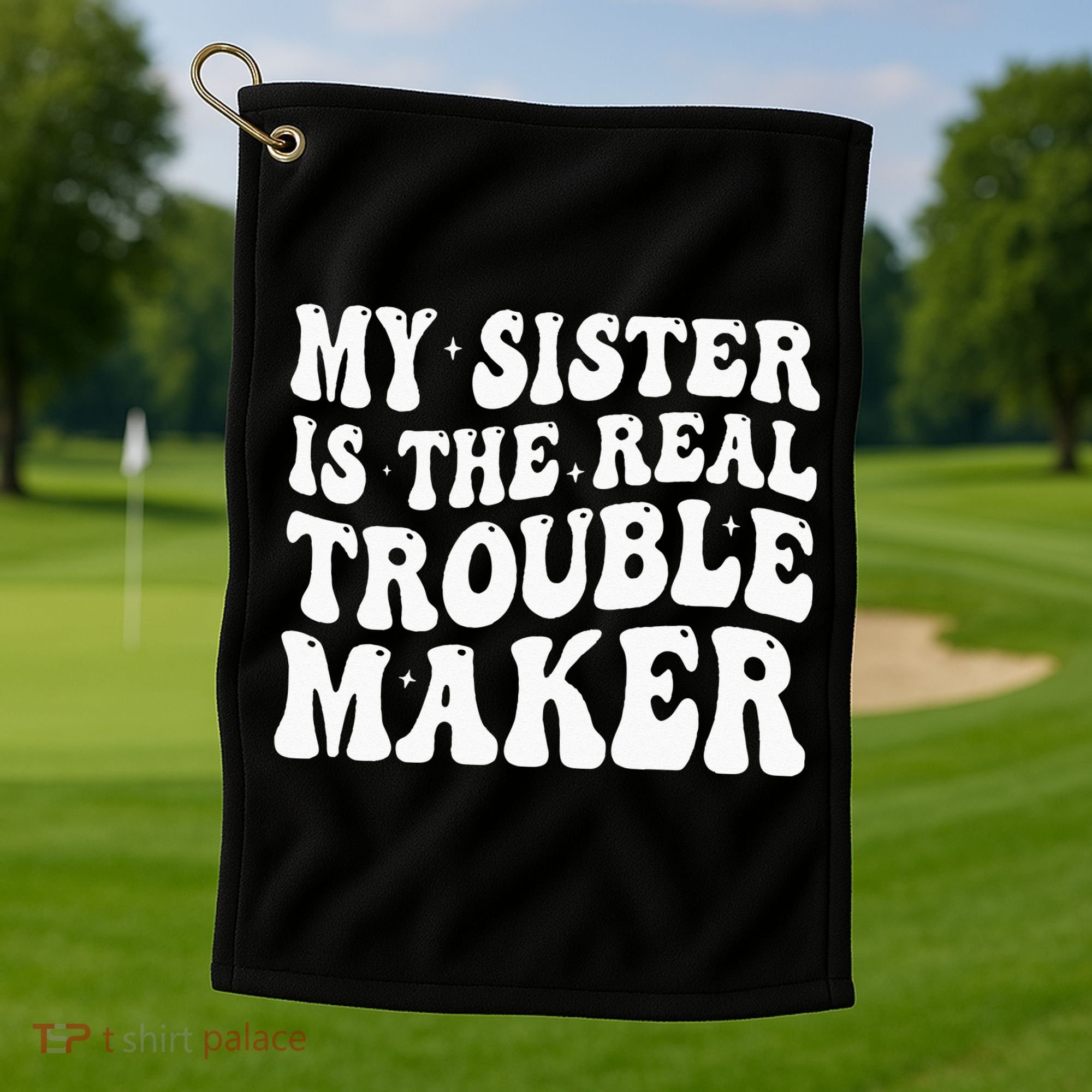 My Sister Is The Real Trouble Maker Funny Groovy Golf Towel