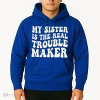 My Sister Is The Real Trouble Maker Funny Groovy Hoodie thumb 2