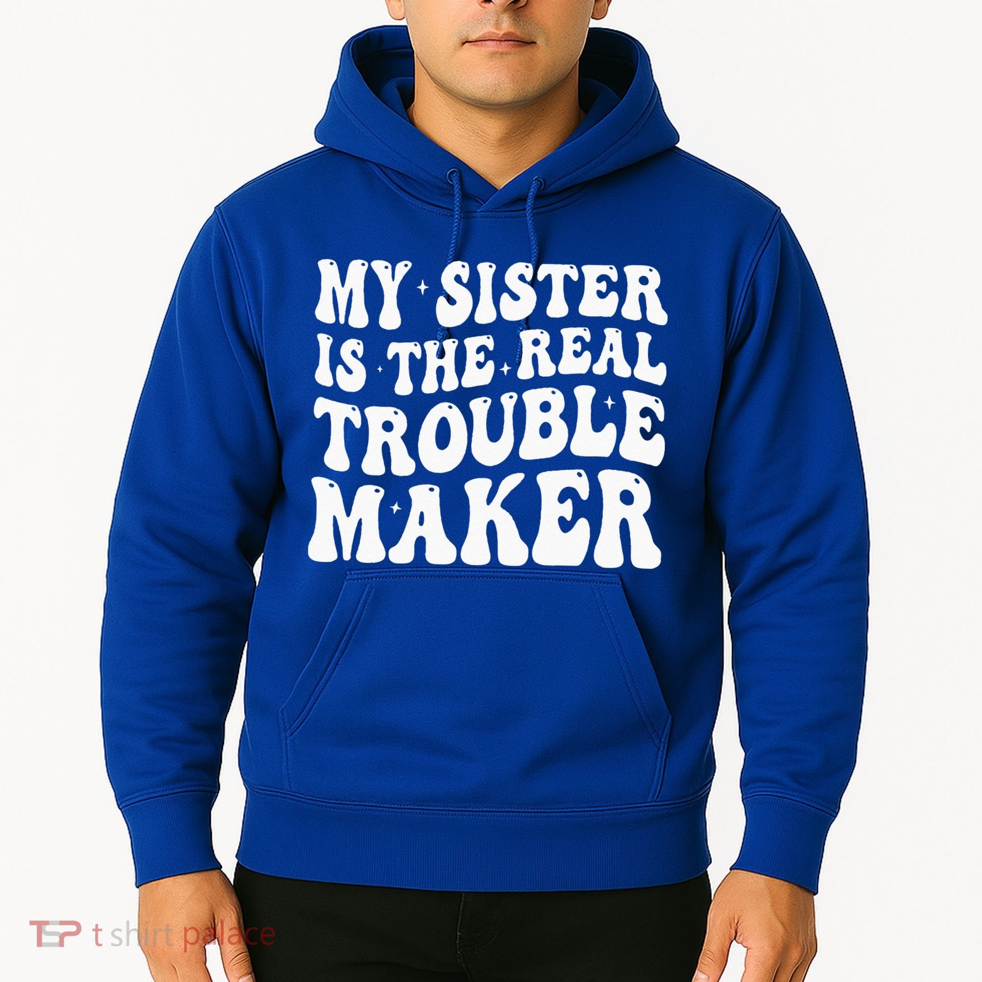 My Sister Is The Real Trouble Maker Funny Groovy Hoodie