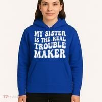 My Sister Is The Real Trouble Maker Funny Groovy Hoodie thumb 5