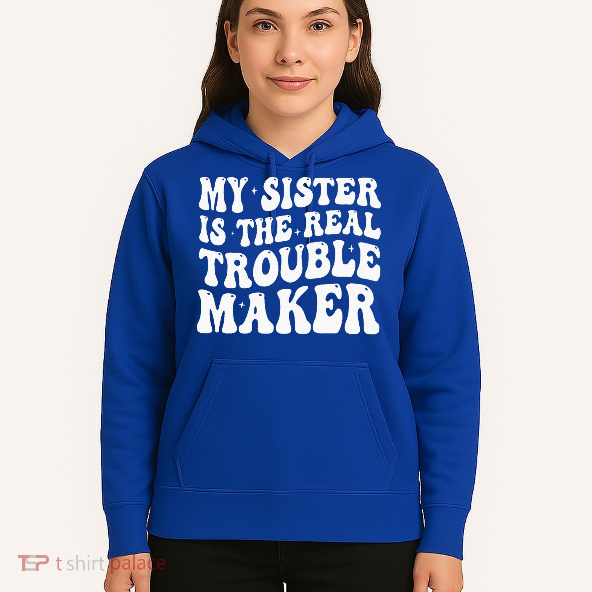 My Sister Is The Real Trouble Maker Funny Groovy Hoodie