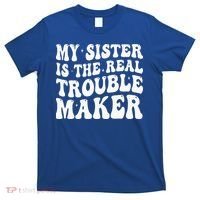 My Sister Is The Real Trouble Maker Funny Groovy T-Shirt thumb 0