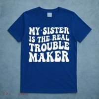 My Sister Is The Real Trouble Maker Funny Groovy T-Shirt thumb 5