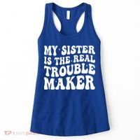My Sister Is The Real Trouble Maker Funny Groovy Women's Tank Top thumb 0