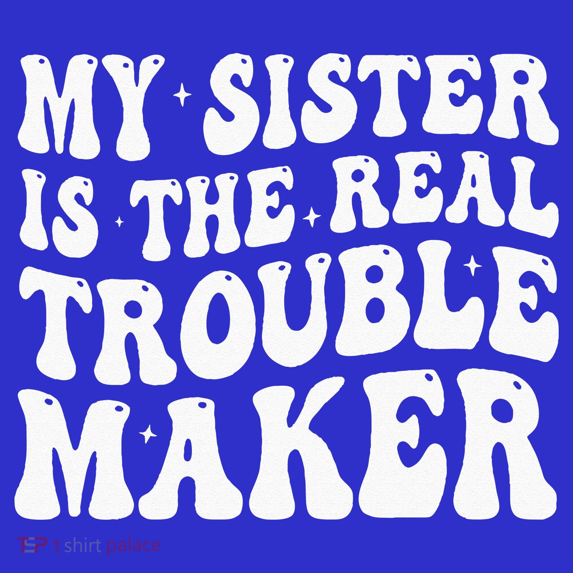 My Sister Is The Real Trouble Maker Funny Groovy Women's Tank Top