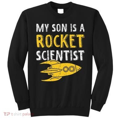 My Son Is A Rocket Scientist Rocket Aerospace Expert Sweatshirt