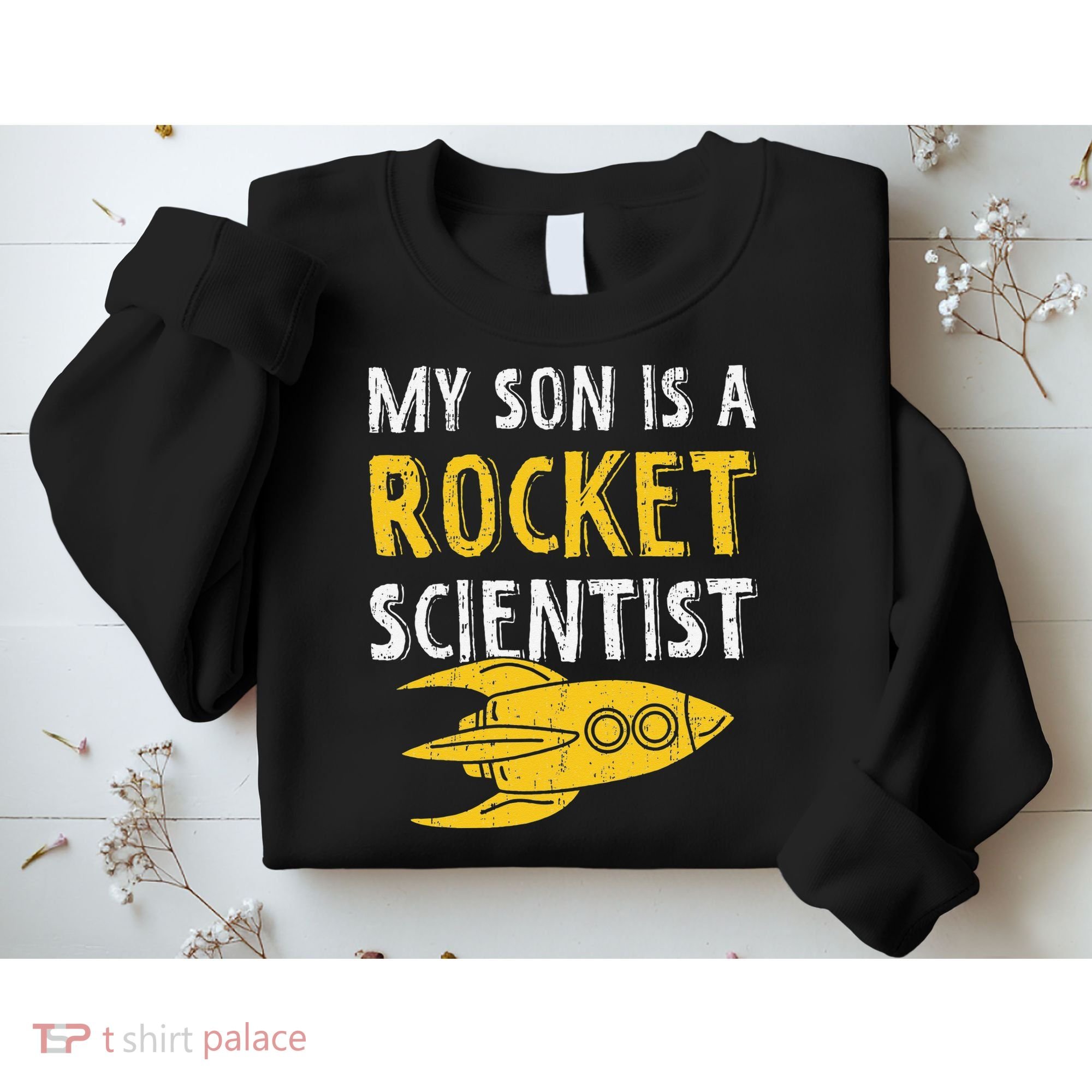 My Son Is A Rocket Scientist Rocket Aerospace Expert Sweatshirt