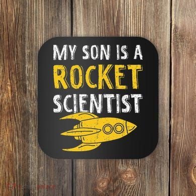 My Son Is A Rocket Scientist Rocket Aerospace Expert Coaster
