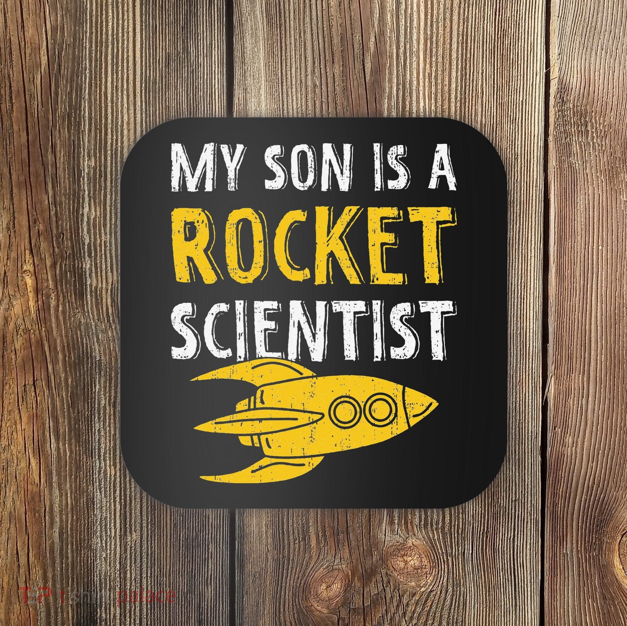 My Son Is A Rocket Scientist Rocket Aerospace Expert Coaster