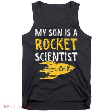 My Son Is A Rocket Scientist Rocket Aerospace Expert Tank Top