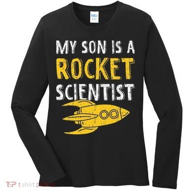 My Son Is A Rocket Scientist Rocket Aerospace Expert Women's Long Sleeve Shirt