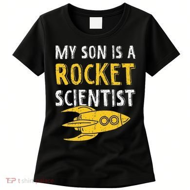 My Son Is A Rocket Scientist Rocket Aerospace Expert Women's T-Shirt