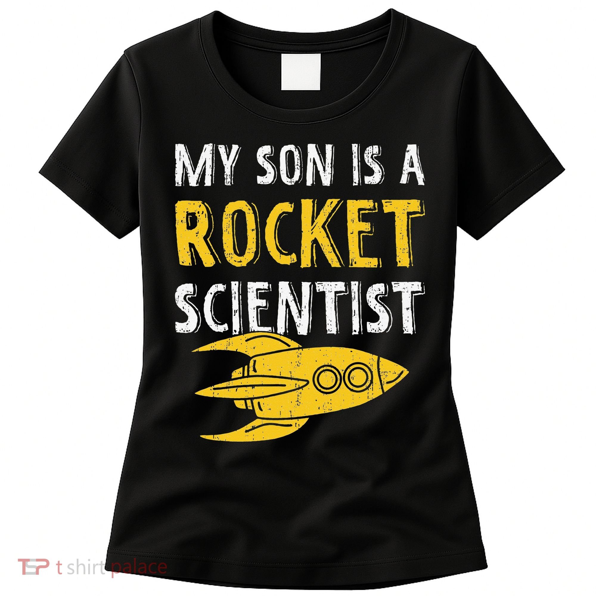 My Son Is A Rocket Scientist Rocket Aerospace Expert Women's T-Shirt