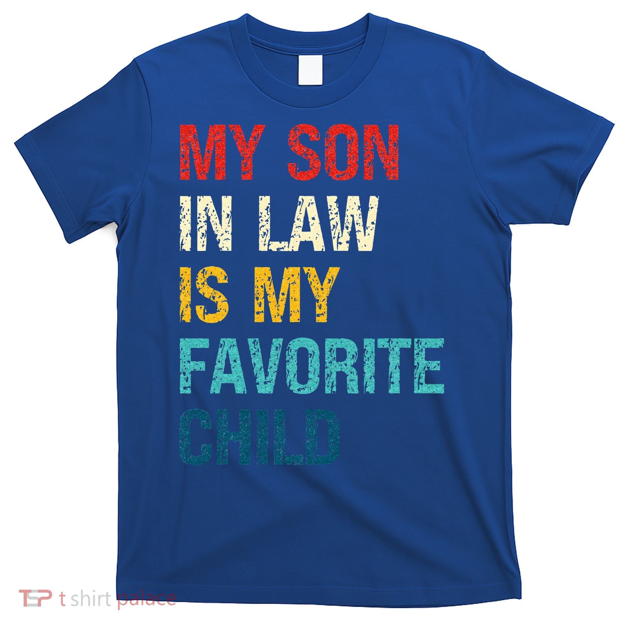 My Son In Law Is My Favorite Child Funny Family T-Shirt