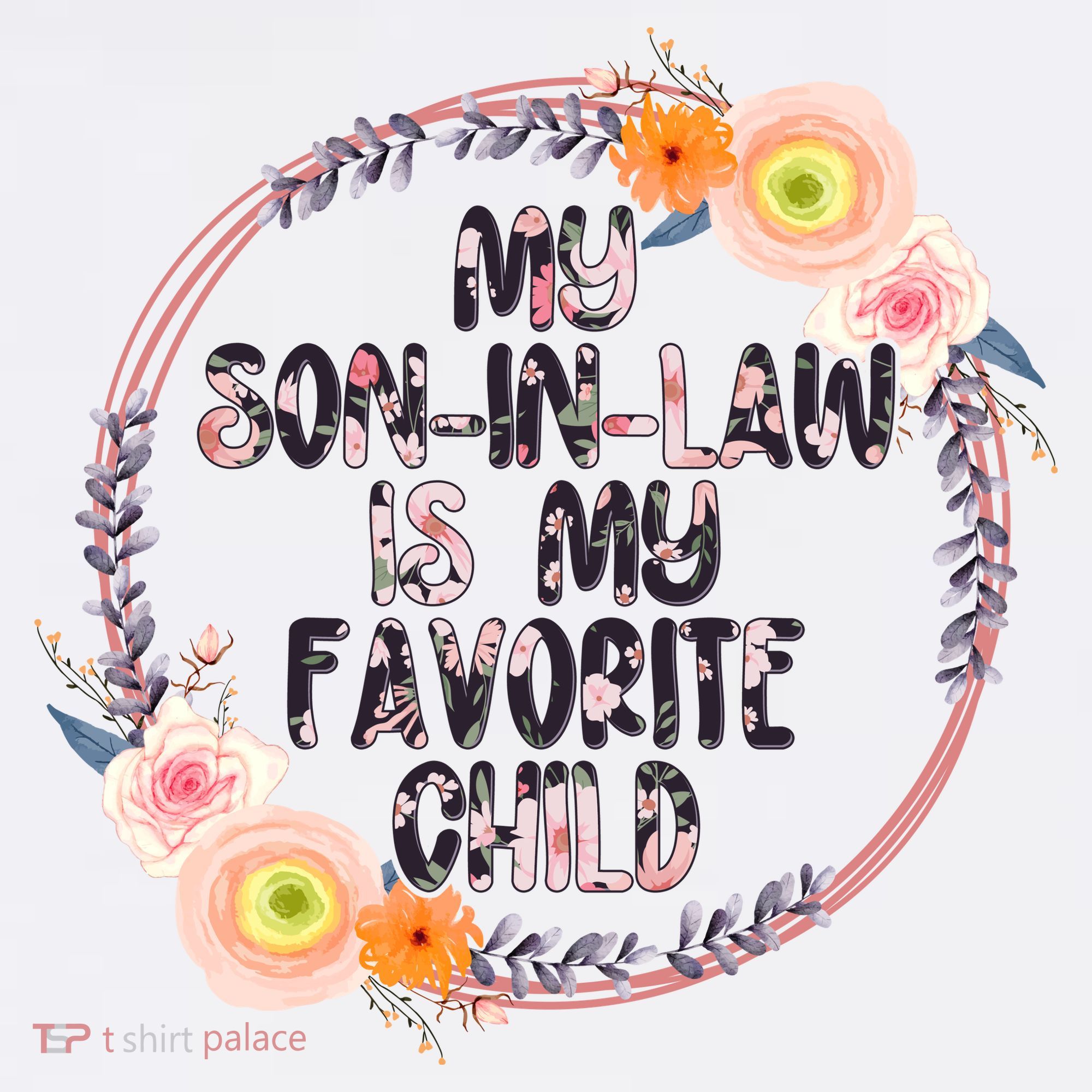 My Son In Law Is My Favorite Child Floral Flower Wreath T-Shirt