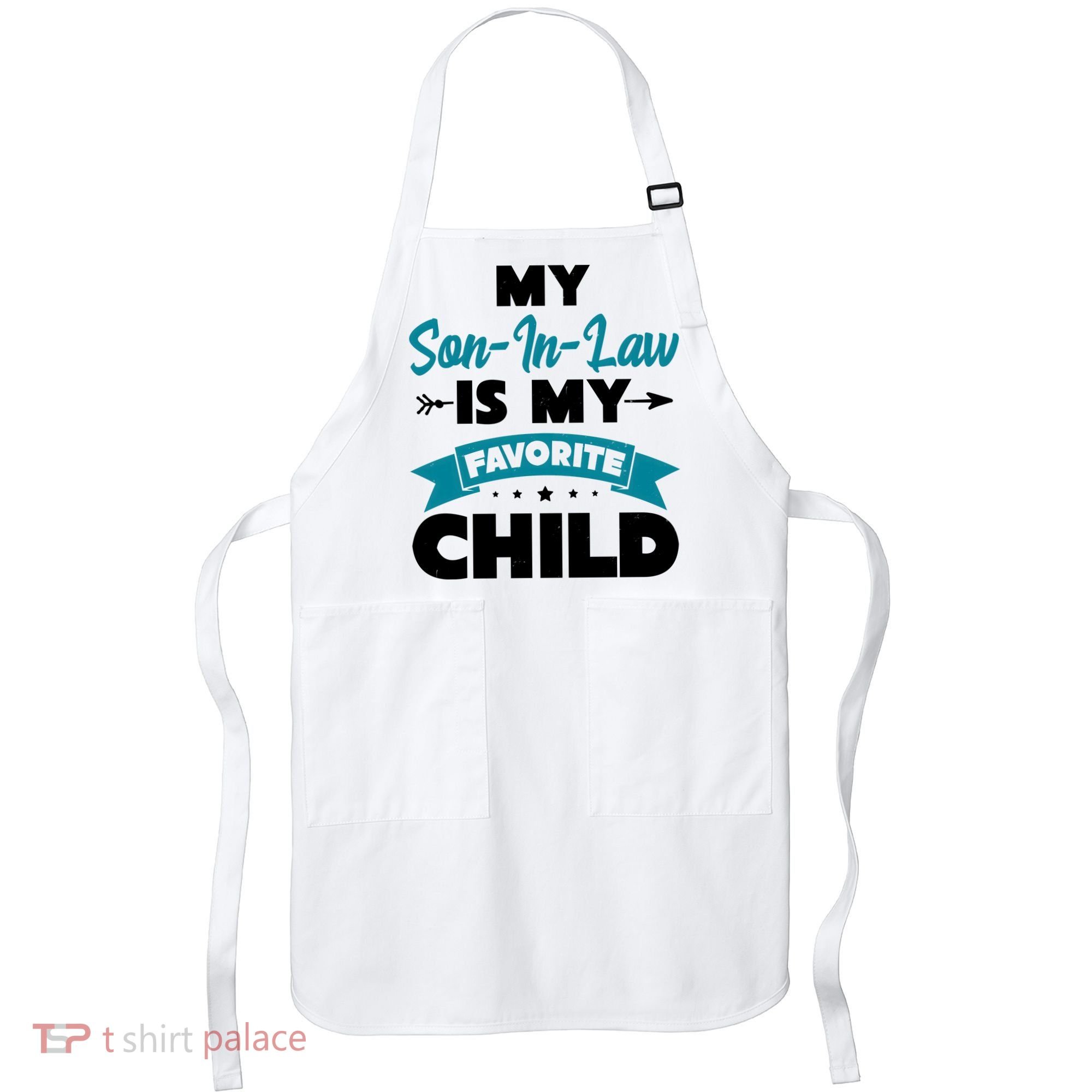 My Son In Law Is My Favorite Child Funny Gift Apron