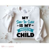 My Son In Law Is My Favorite Child Funny Gift Sweatshirt thumb 2