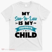 My Son In Law Is My Favorite Child Funny Gift T-Shirt thumb 0