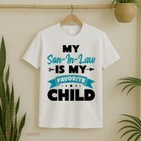 My Son In Law Is My Favorite Child Funny Gift T-Shirt thumb 2