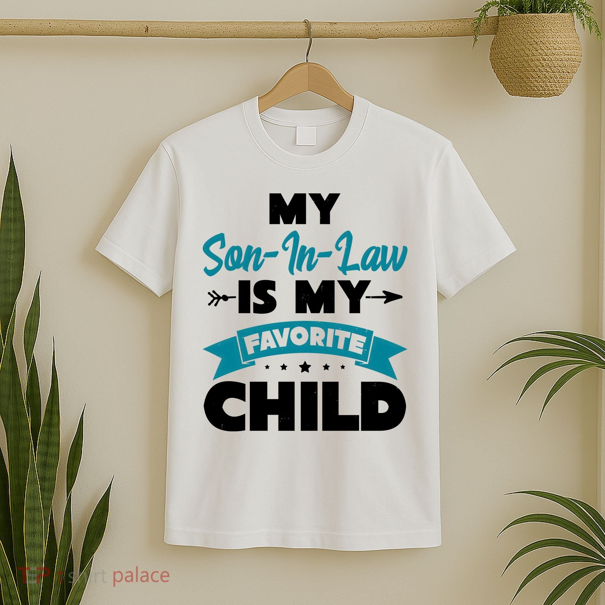 My Son In Law Is My Favorite Child Funny Gift T-Shirt