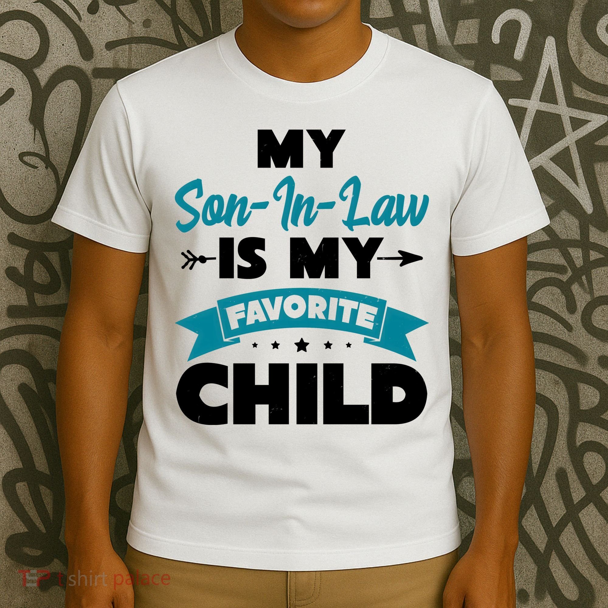 My Son In Law Is My Favorite Child Funny Gift T-Shirt