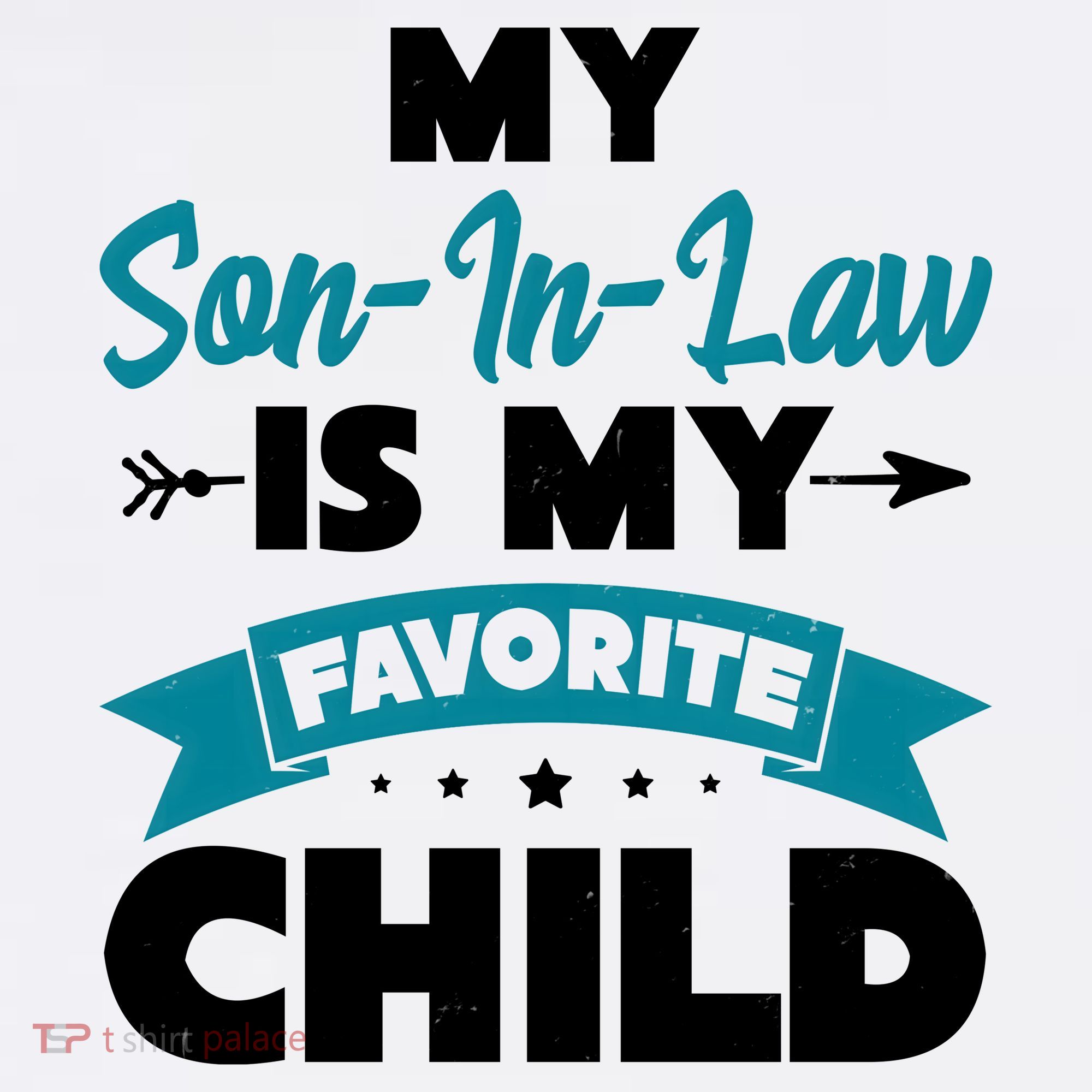 My Son In Law Is My Favorite Child Funny Gift T-Shirt