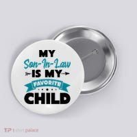 My Son In Law Is My Favorite Child Funny Gift Button thumb 0