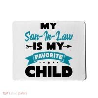 My Son In Law Is My Favorite Child Funny Gift Mousepad thumb 0