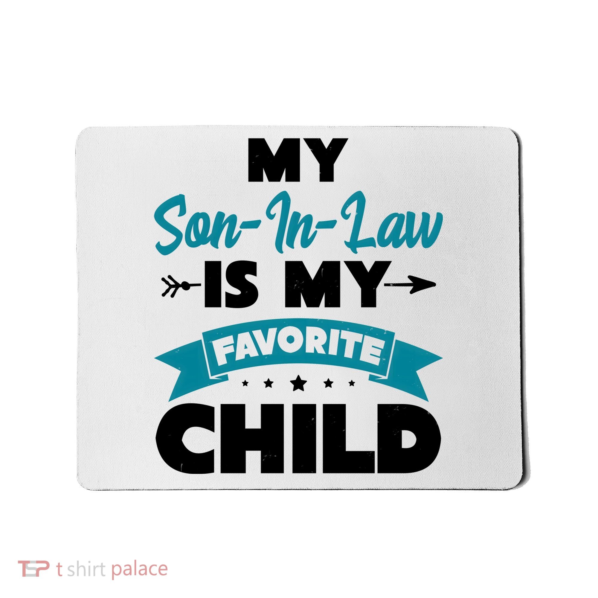 My Son In Law Is My Favorite Child Funny Gift Mousepad