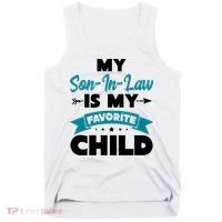 My Son In Law Is My Favorite Child Funny Gift Tank Top thumb 0