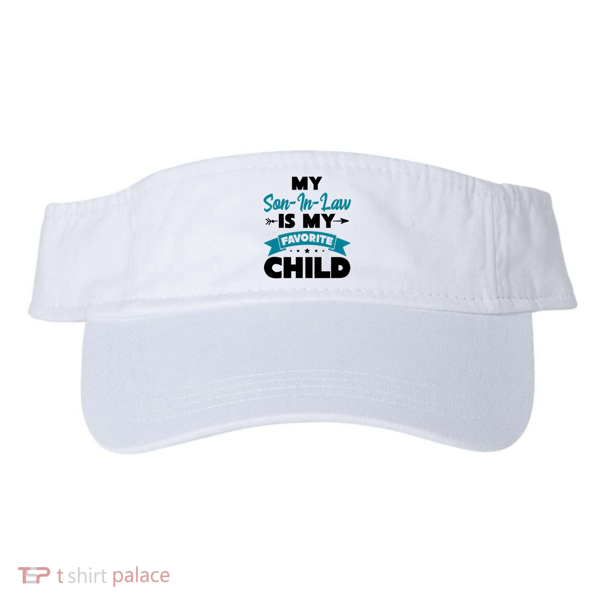 My Son In Law Is My Favorite Child Funny Gift Visor