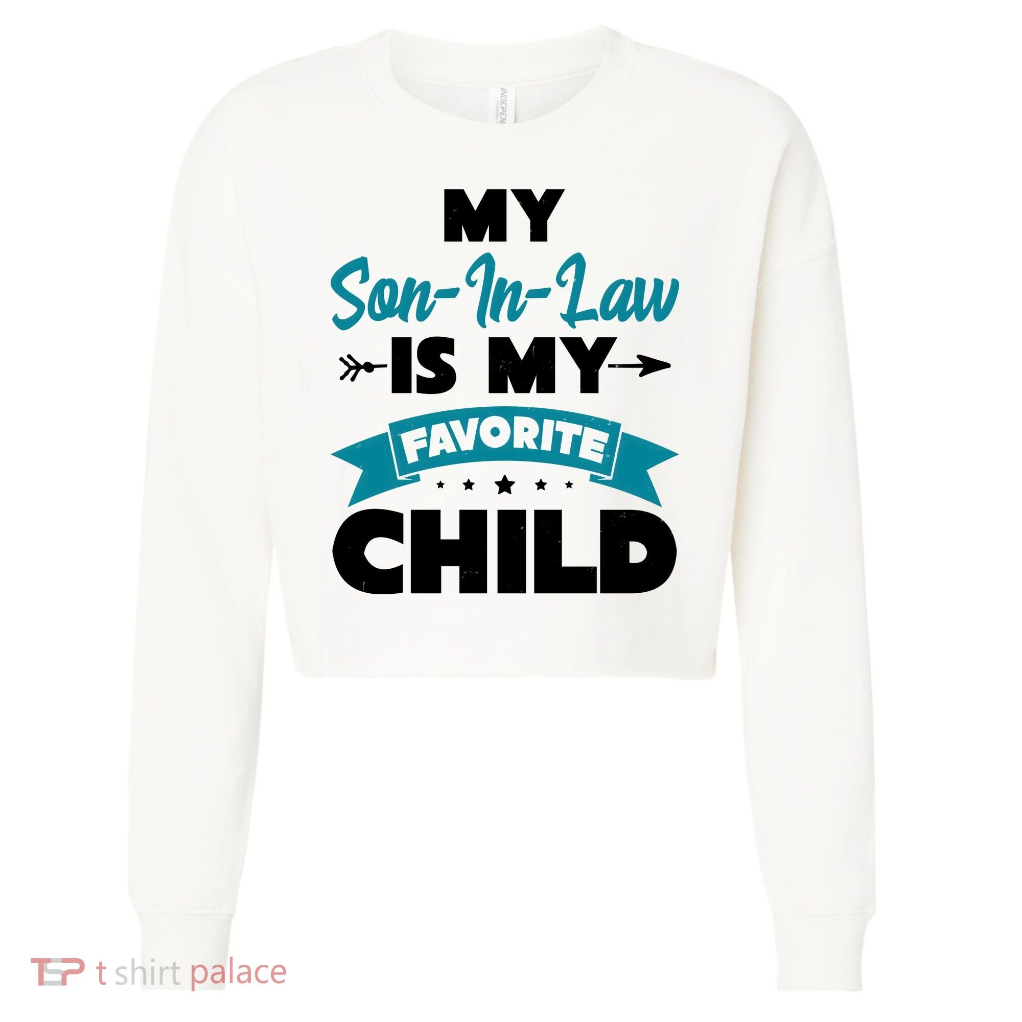 My Son In Law Is My Favorite Child Funny Gift Cropped Pullover Crew