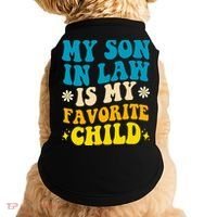My Son In Law Is My Favorite Child Doggie Tank thumb 0
