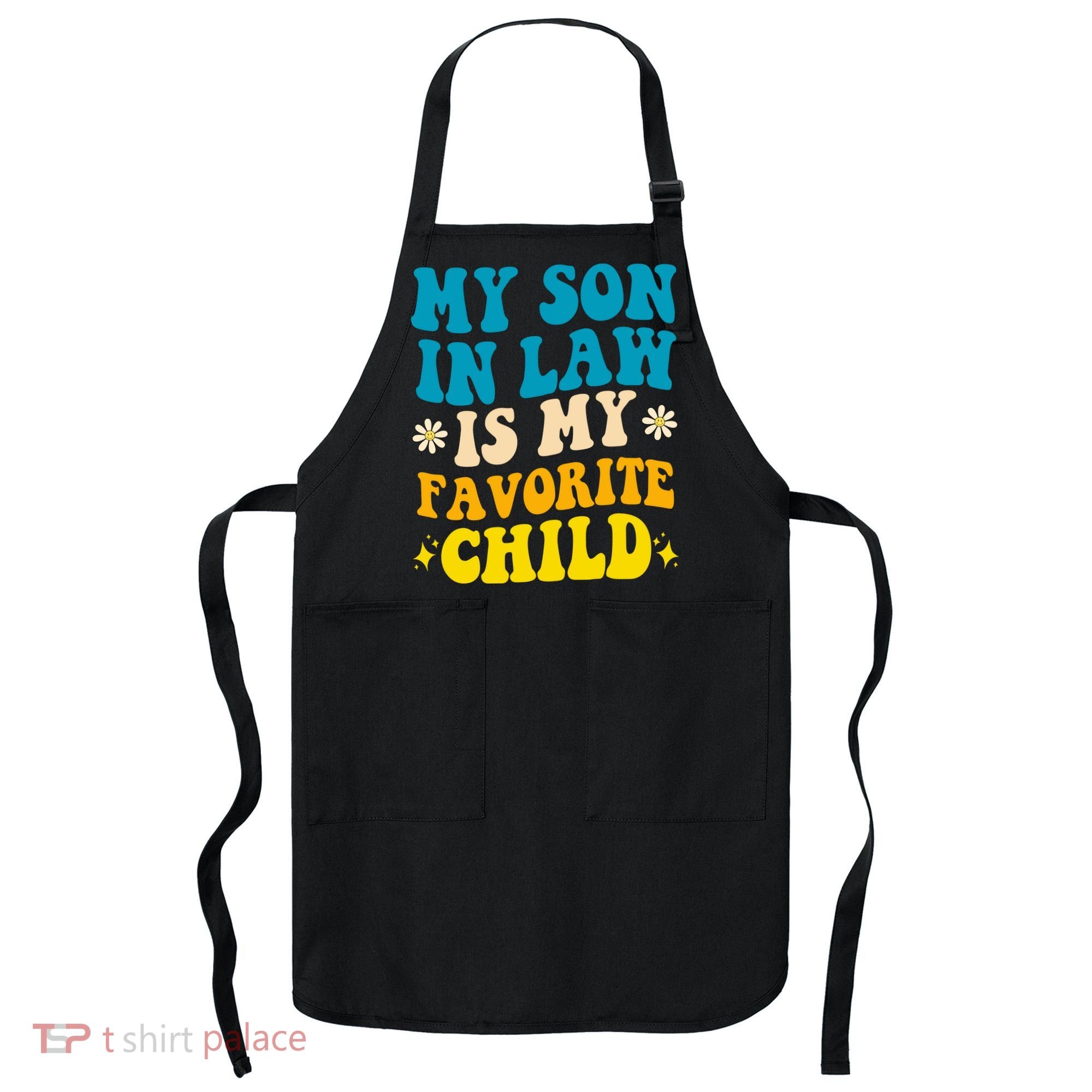 My Son In Law Is My Favorite Child Apron