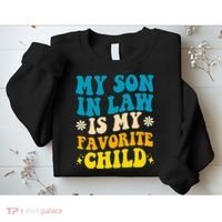 My Son In Law Is My Favorite Child Sweatshirt thumb 2