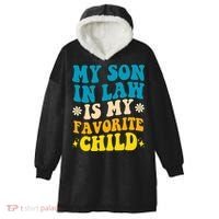My Son In Law Is My Favorite Child Hooded Wearable Blanket thumb 0