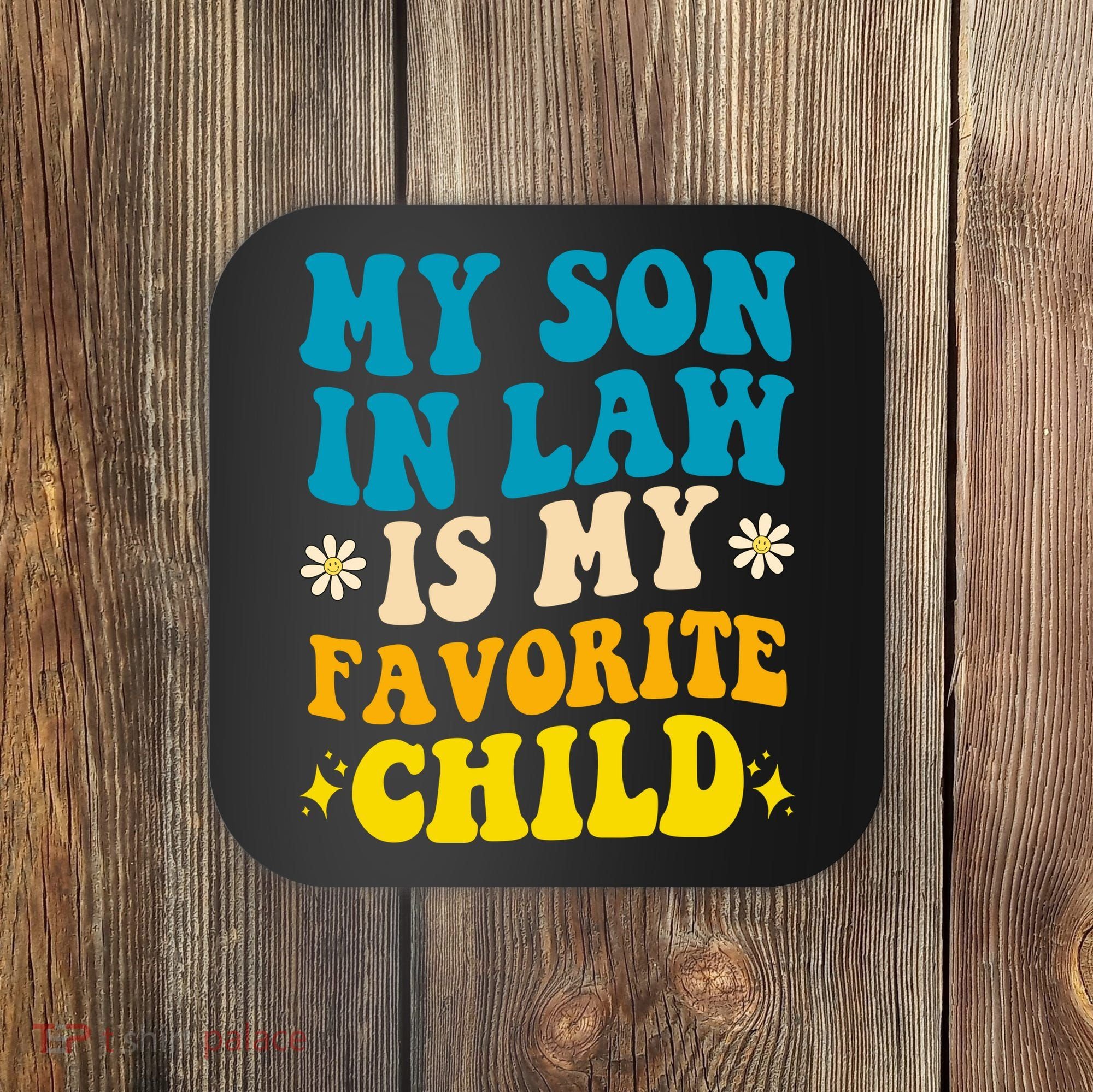 My Son In Law Is My Favorite Child Coaster