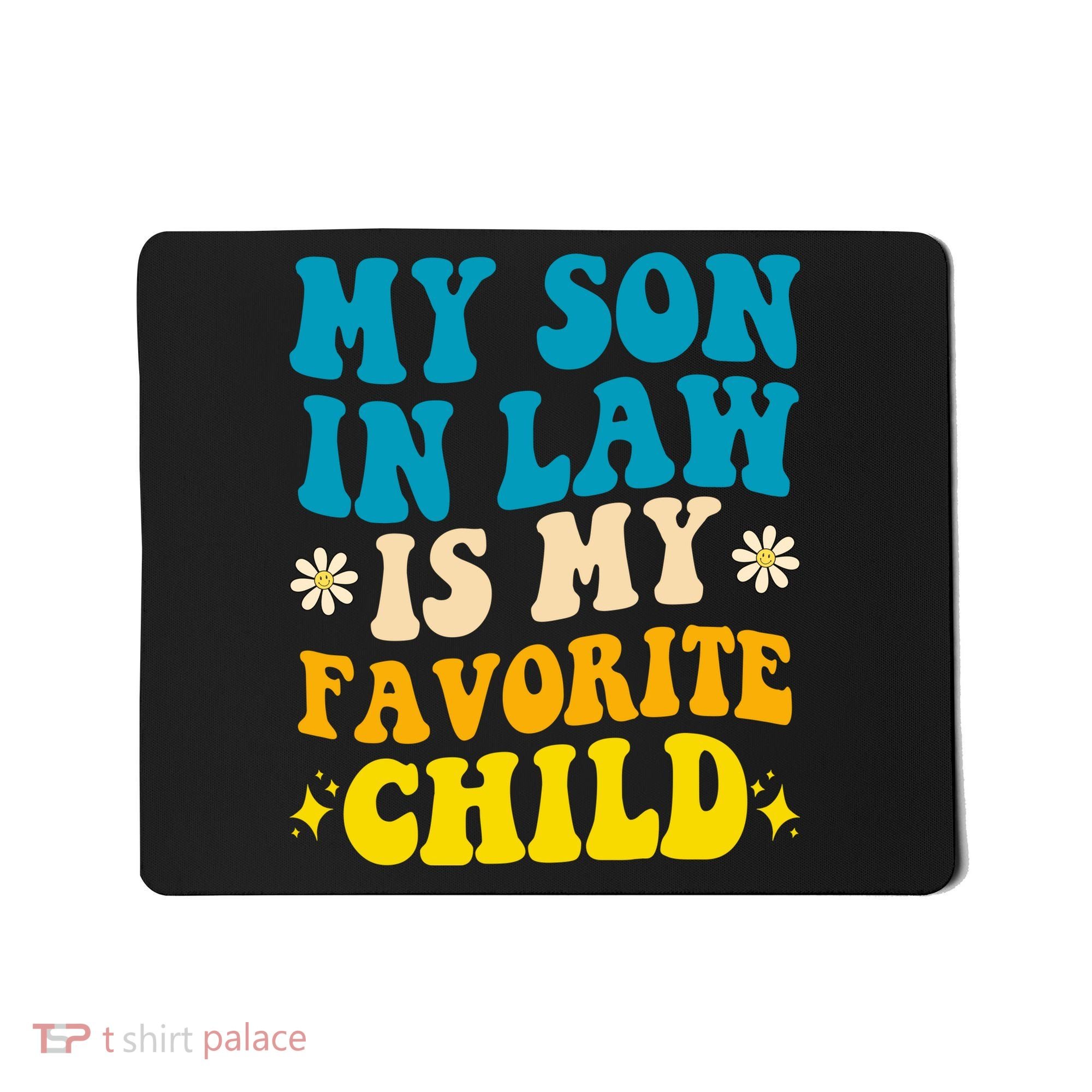 My Son In Law Is My Favorite Child Mousepad