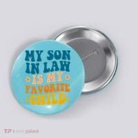 My Son In Law Is My Favorite Child Button thumb 0