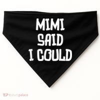 Mimi Said I Could Funny Grandmother USA-Made Doggie Bandana thumb 0