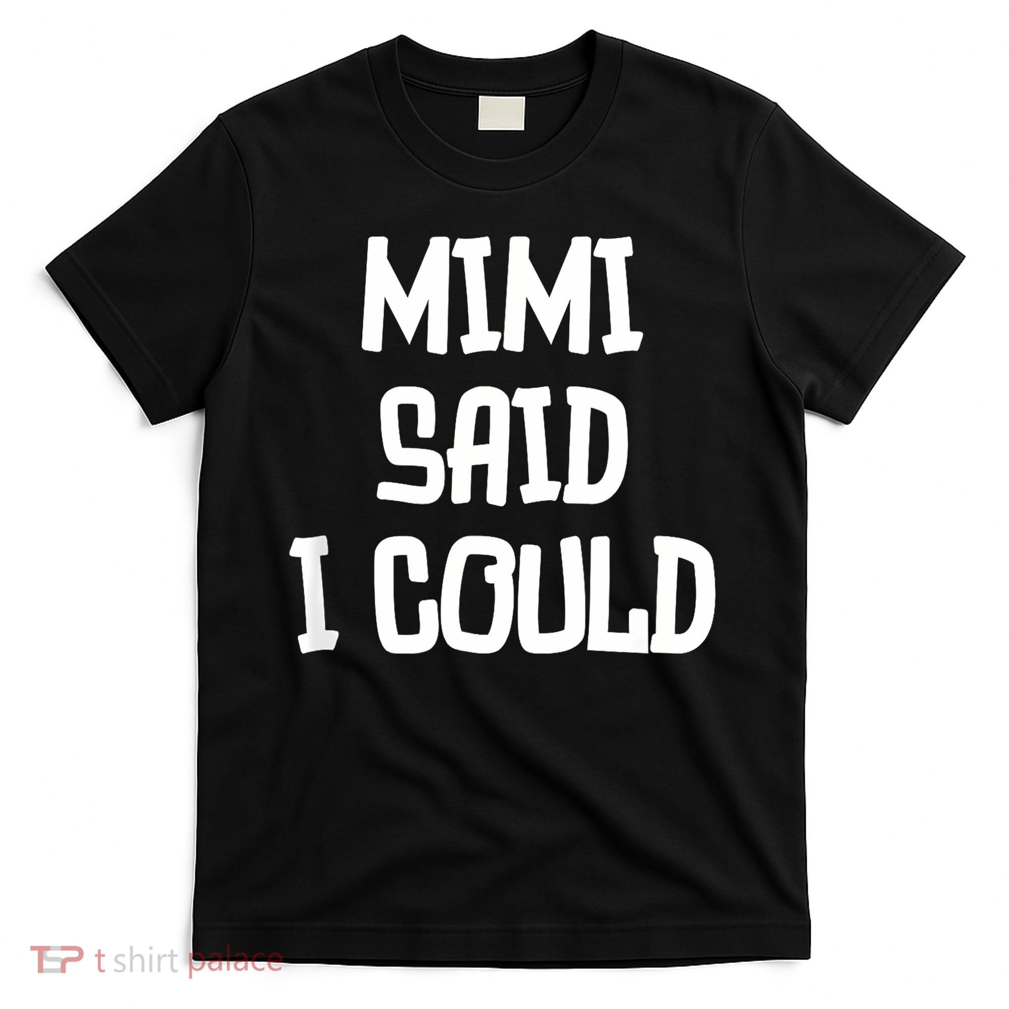 Mimi Said I Could Funny Grandmother T-Shirt