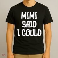 Mimi Said I Could Funny Grandmother T-Shirt thumb 3