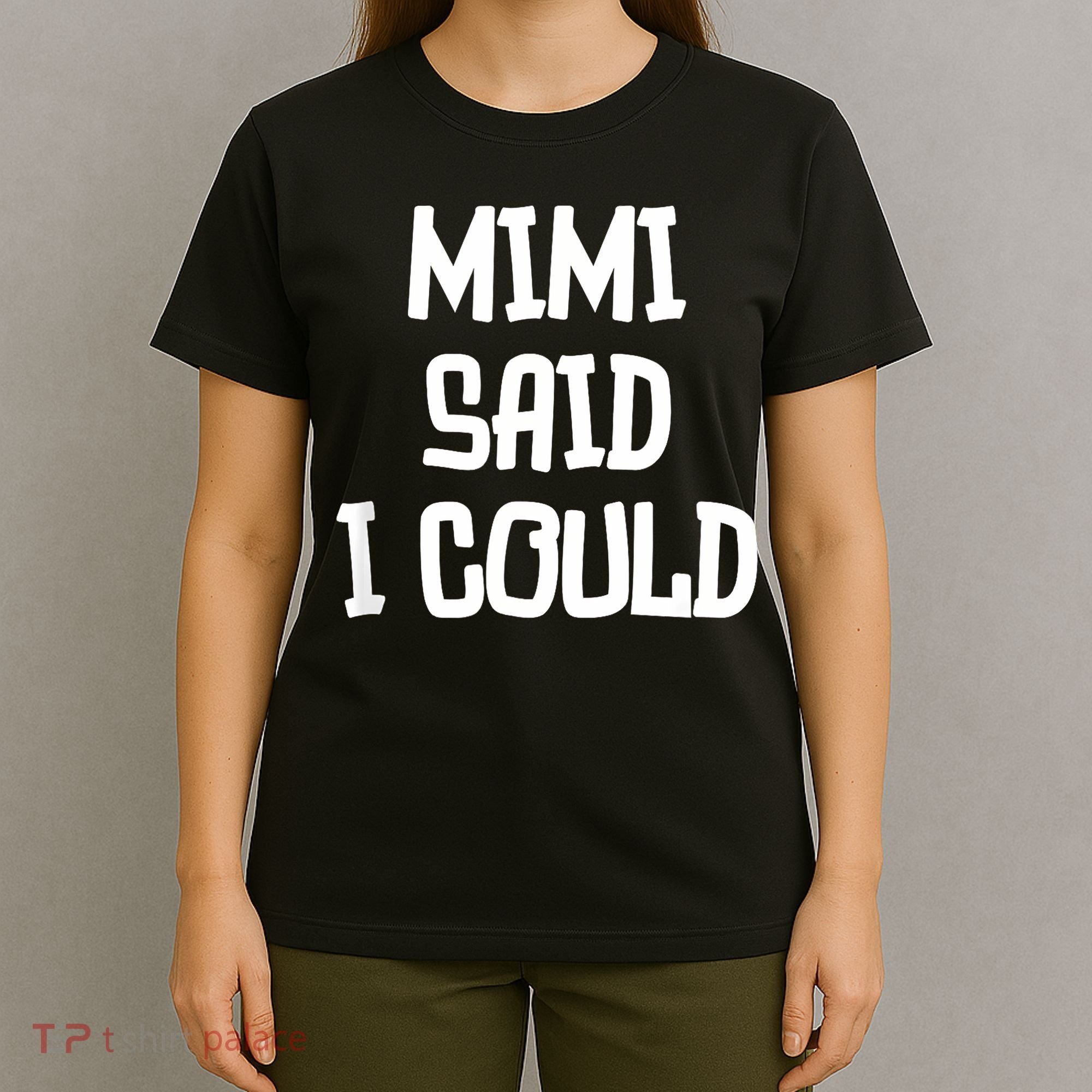 Mimi Said I Could Funny Grandmother T-Shirt