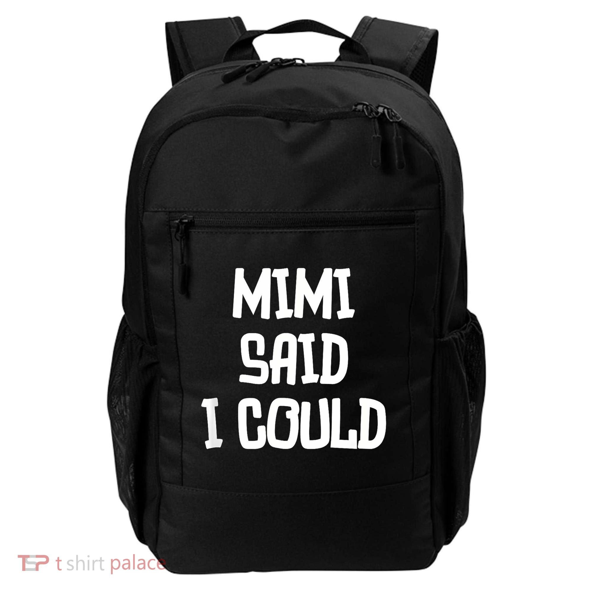Mimi Said I Could Funny Grandmother Backpack
