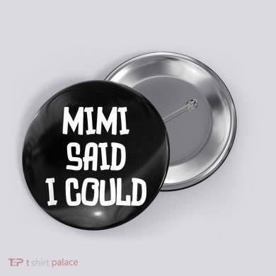 Mimi Said I Could Funny Grandmother Button