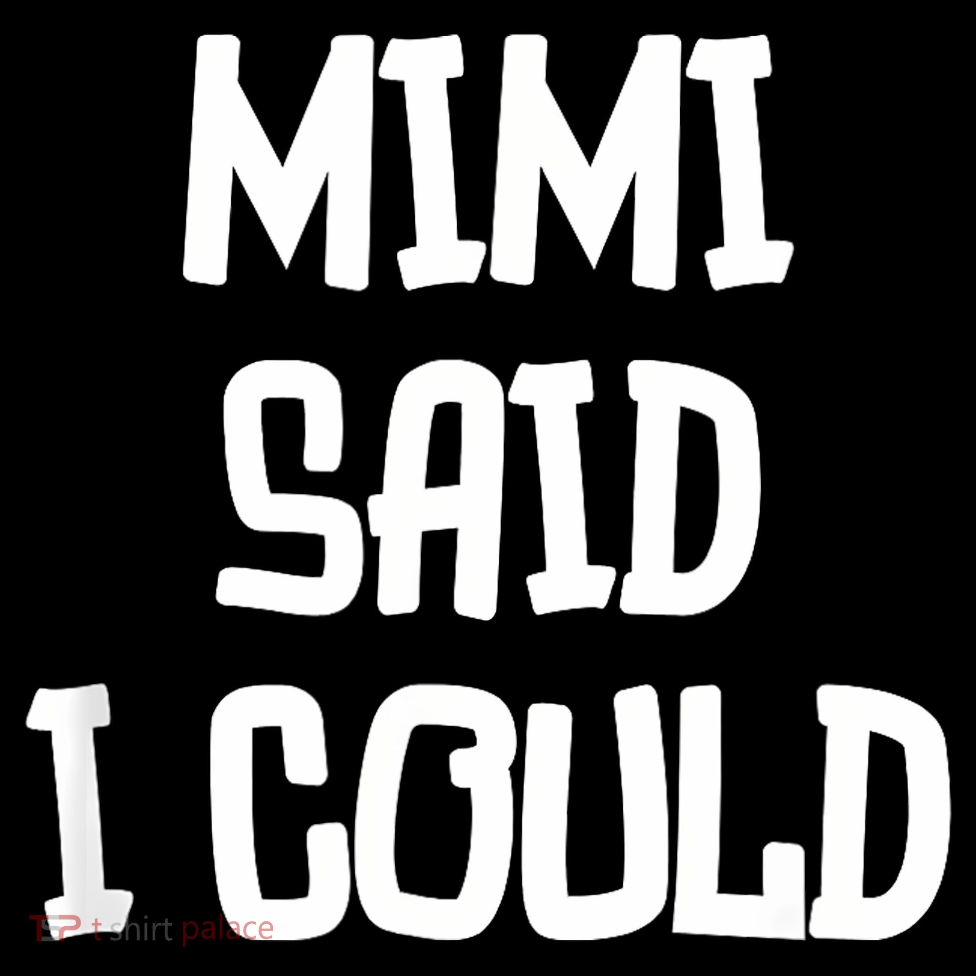 Mimi Said I Could Funny Grandmother Women's Hoodie