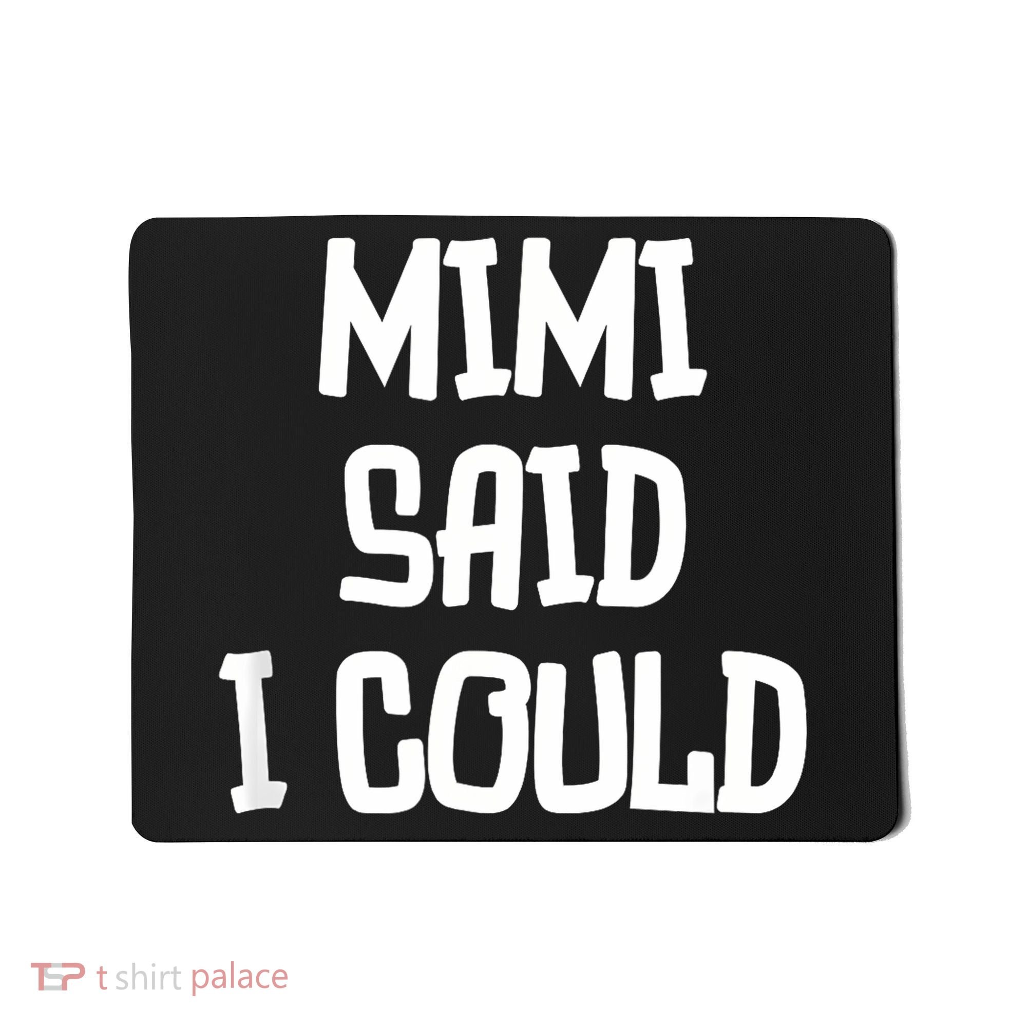 Mimi Said I Could Funny Grandmother Mousepad
