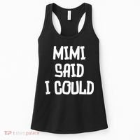 Mimi Said I Could Funny Grandmother Women's Tank Top thumb 0